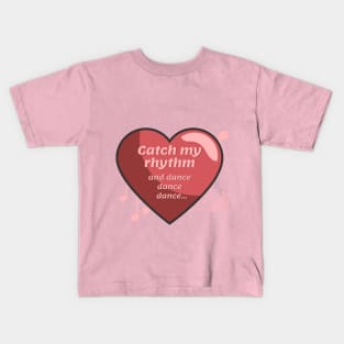 Catch my rhythm. The musical rhythm of the heart Kids T-Shirt